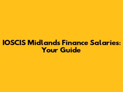 IOSCIS Midlands Finance Salaries: Your Guide