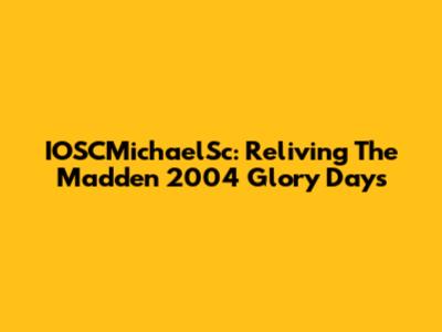 IOSCMichaelSc: Reliving The Madden 2004 Glory Days