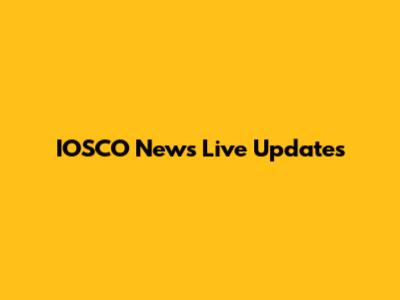 IOSCO News Live Updates