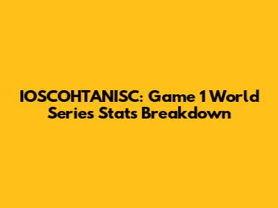 IOSCOHTANISC: Game 1 World Series Stats Breakdown