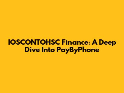 IOSCONTOHSC Finance: A Deep Dive Into PayByPhone
