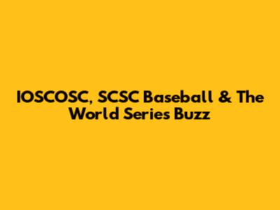 IOSCOSC, SCSC Baseball & The World Series Buzz