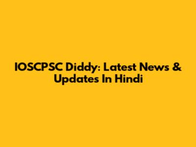 IOSCPSC Diddy: Latest News & Updates In Hindi