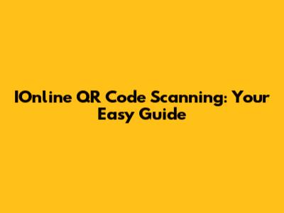 IOnline QR Code Scanning: Your Easy Guide