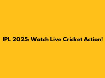IPL 2025: Watch Live Cricket Action!