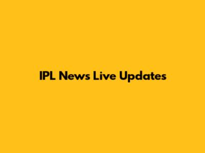IPL News Live Updates