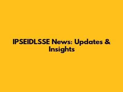 IPSEIDLSSE News: Updates & Insights