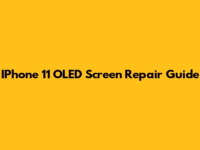 IPhone 11 OLED Screen Repair Guide