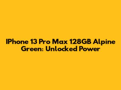 IPhone 13 Pro Max 128GB Alpine Green: Unlocked Power
