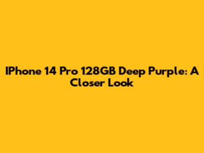 IPhone 14 Pro 128GB Deep Purple: A Closer Look