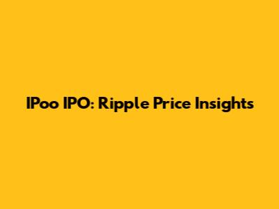 IPoo IPO: Ripple Price Insights
