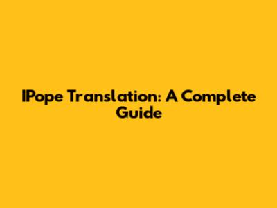IPope Translation: A Complete Guide