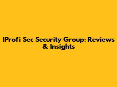 IProfi Sec Security Group: Reviews & Insights