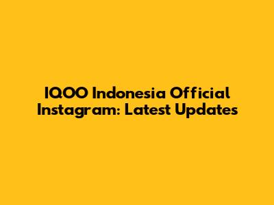 IQOO Indonesia Official Instagram: Latest Updates