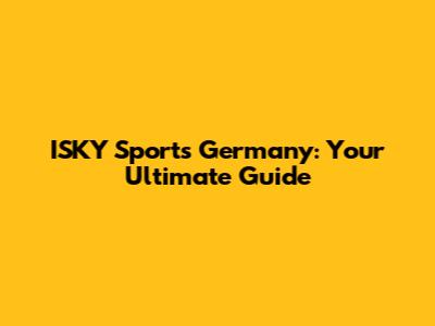 ISKY Sports Germany: Your Ultimate Guide