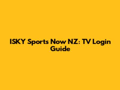 ISKY Sports Now NZ: TV Login Guide