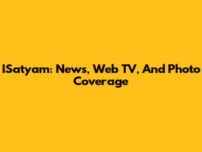 ISatyam: News, Web TV, And Photo Coverage