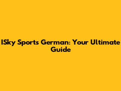 ISky Sports German: Your Ultimate Guide