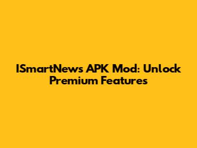 ISmartNews APK Mod: Unlock Premium Features