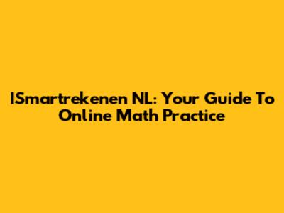 ISmartrekenen NL: Your Guide To Online Math Practice