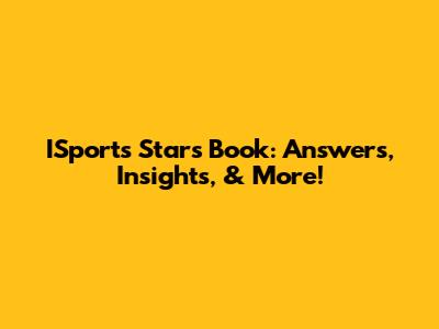 ISports Stars Book: Answers, Insights, & More!