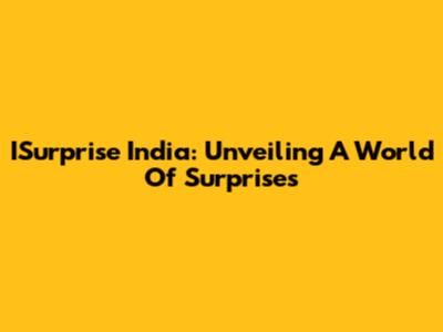 ISurprise India: Unveiling A World Of Surprises