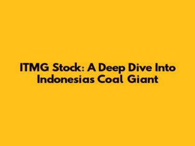 ITMG Stock: A Deep Dive Into Indonesia's Coal Giant