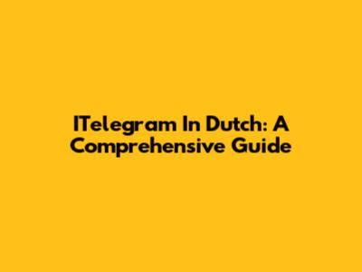 ITelegram In Dutch: A Comprehensive Guide