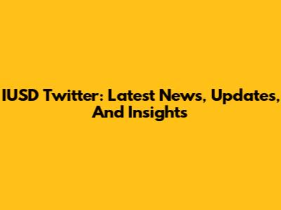 IUSD Twitter: Latest News, Updates, And Insights