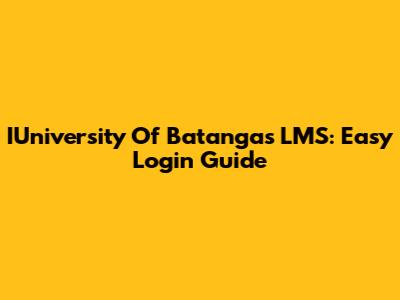 IUniversity Of Batangas LMS: Easy Login Guide
