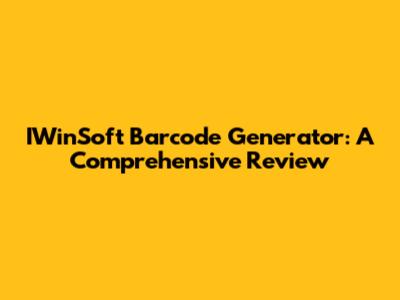 IWinSoft Barcode Generator: A Comprehensive Review