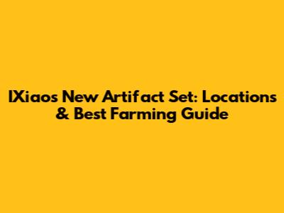IXiao's New Artifact Set: Locations & Best Farming Guide