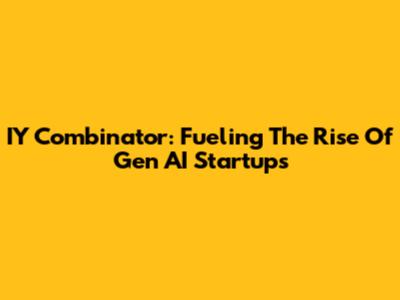 IY Combinator: Fueling The Rise Of Gen AI Startups