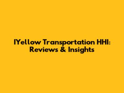IYellow Transportation HHI: Reviews & Insights