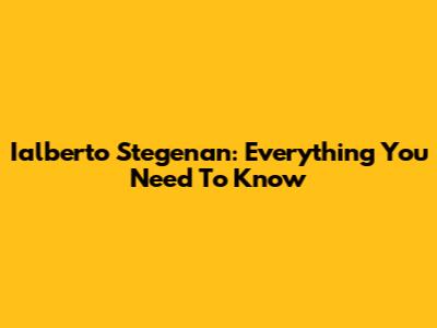 Ialberto Stegenan: Everything You Need To Know