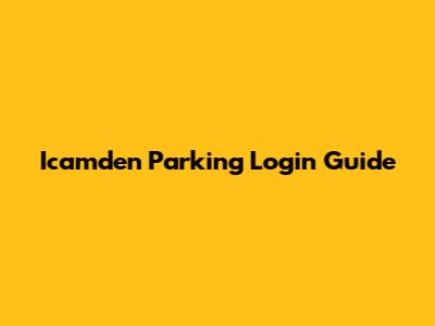 Icamden Parking Login Guide