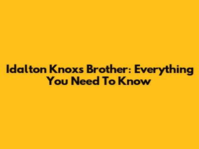 Idalton Knox's Brother: Everything You Need To Know