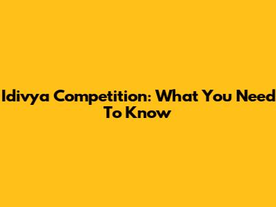 Idivya Competition: What You Need To Know