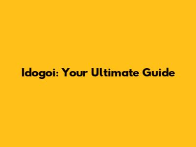 Idogoi: Your Ultimate Guide