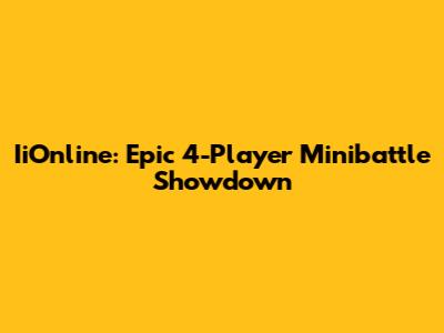 IiOnline: Epic 4-Player Minibattle Showdown