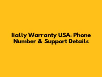 Iially Warranty USA: Phone Number & Support Details
