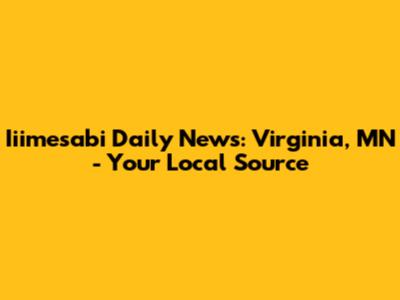 Iiimesabi Daily News: Virginia, MN - Your Local Source