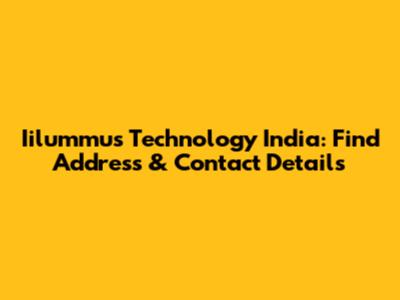Iilummus Technology India: Find Address & Contact Details