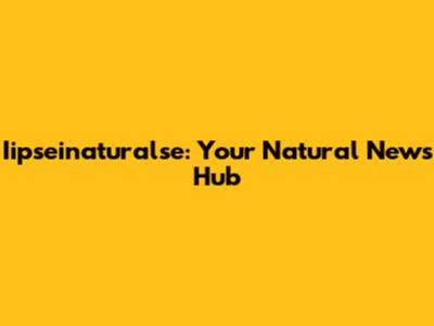 Iipseinaturalse: Your Natural News Hub