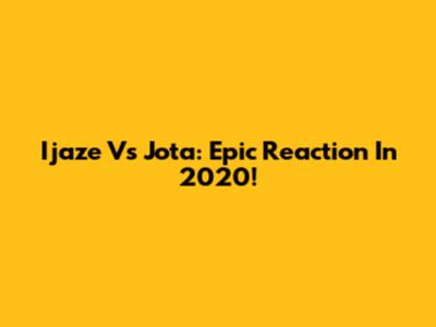 Ijaze Vs Jota: Epic Reaction In 2020!