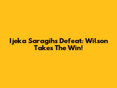 Ijeka Saragih's Defeat: Wilson Takes The Win!
