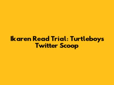 Ikaren Read Trial: Turtleboy's Twitter Scoop