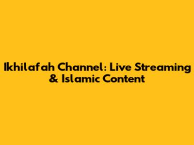 Ikhilafah Channel: Live Streaming & Islamic Content