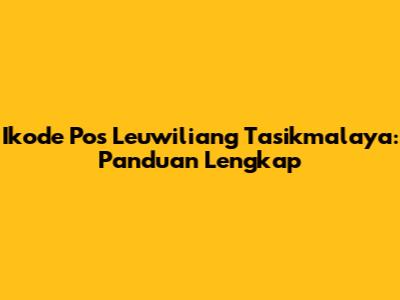 Ikode Pos Leuwiliang Tasikmalaya: Panduan Lengkap