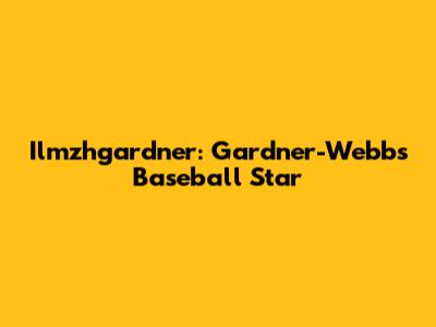Ilmzhgardner: Gardner-Webb's Baseball Star